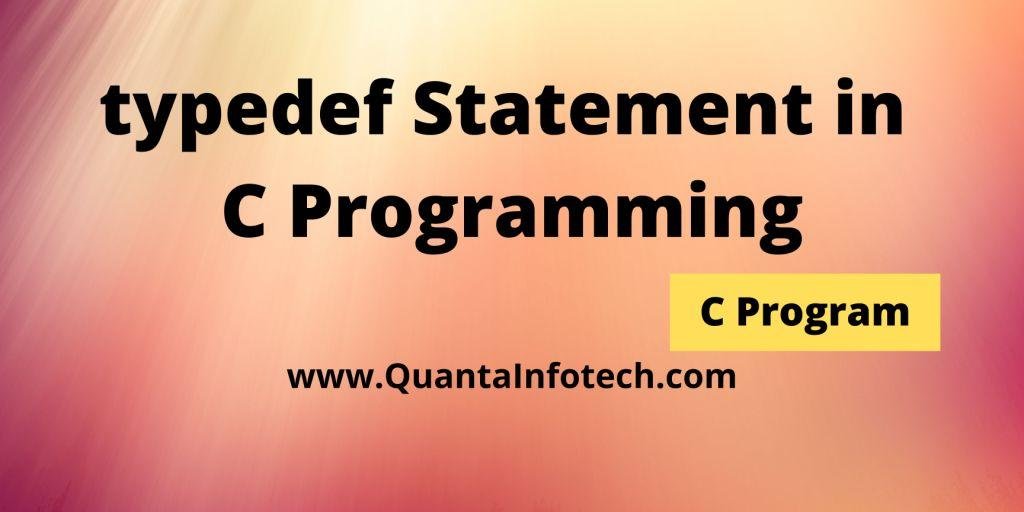 Typedef Statement In C With Program Quanta Infotech